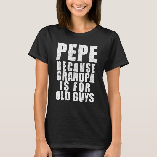 Mannen Mannen Pepe omdat opa is voor oude jongens  T-shirt (Voorkant)