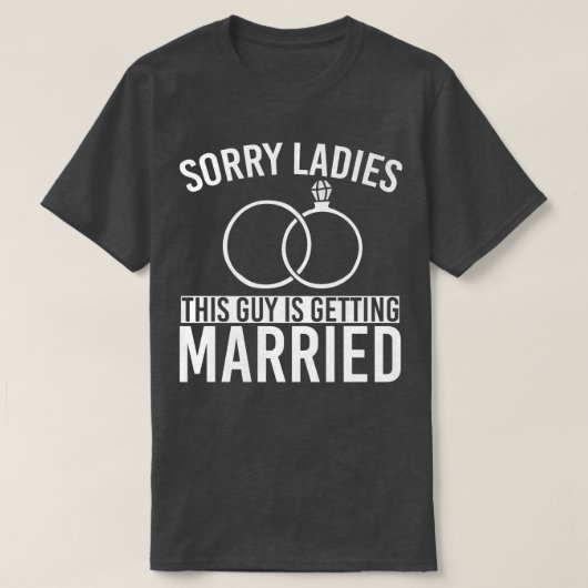 Mannen Mannen Sorry Dames Huwelijk Bruidegom Grapp T-shirt (Design voorkant)