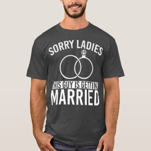 Mannen Mannen Sorry Dames Huwelijk Bruidegom Grapp T-shirt