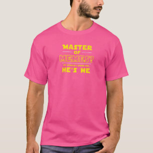 Mannen meester van memen, natuurlijk weet ik dat h t-shirt