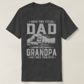 Mannen met twee titels vader en vader van opa t-shirt (Design voorkant)