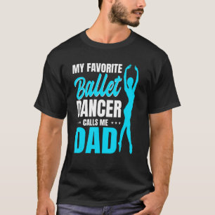 Mannen mijn favoriete balletdanser noemt me pap da t-shirt