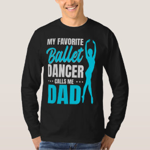 Mannen mijn favoriete balletdanser noemt me pap da t-shirt