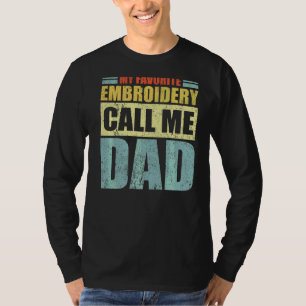 Mannen mijn favoriete borduurwerk noemt me vaders  t-shirt