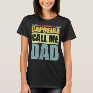 Mannen mijn favoriete Capoeira noemt me vaders D T-shirt