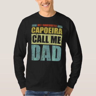 Mannen mijn favoriete Capoeira noemt me vaders D T-shirt