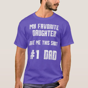 Mannen mijn favoriete dochter gaf me dit nummer éé t-shirt