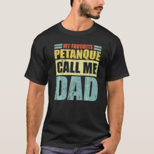 Mannen mijn favoriete petanque noemt me vaders D T-shirt