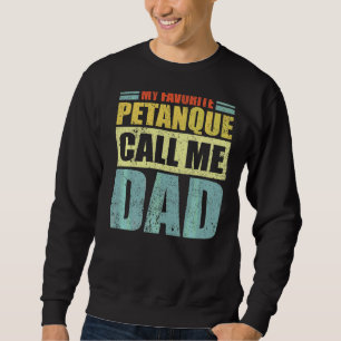 Mannen mijn favoriete petanque noemt me vaders D Trui