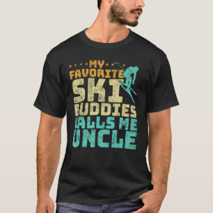 Mannen mijn favoriete skiboeddies noemen me oom Sk T-shirt