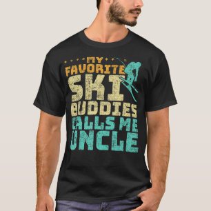 Mannen mijn favoriete skiboeddies noemen me oom Sk T-shirt