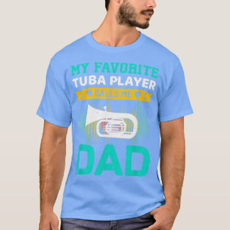 Mannen mijn favoriete Tuba Player noemt me vaders T-shirt