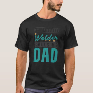 Mannen mijn favoriete welder noemt me papa Welder  T-shirt