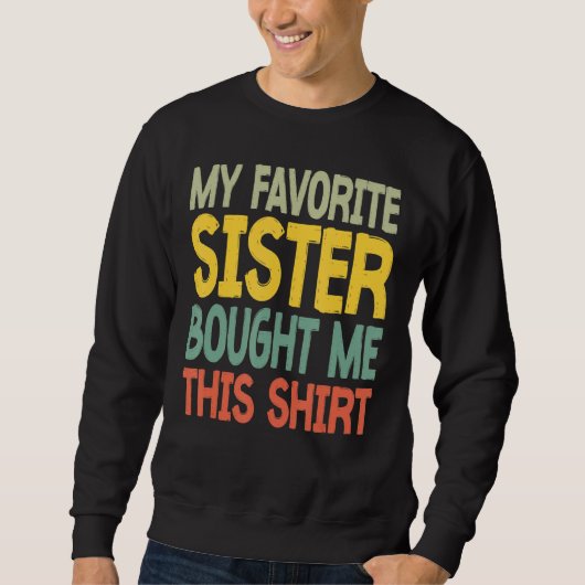 Mannen mijn favoriete zuster kocht me dit Shirt (Voorkant)