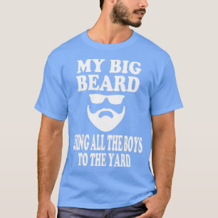 Mannen mijn grote baard Breng alle jongens naar de T-shirt