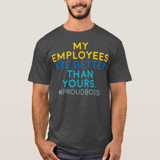 Mannen mijn medewerkers zijn beter dan de jouwe t-shirt