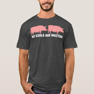 Mannen Mijn meisjes wachten op Varkens Premium T-shirt