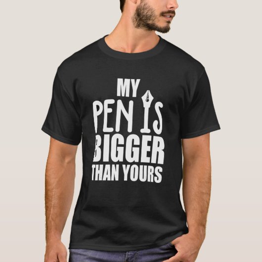 Mannen Mijn Pen is groter dan u T-shirt (Voorkant)