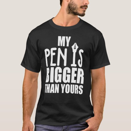 Mannen Mijn Pen is groter dan u T-shirt (Voorkant)