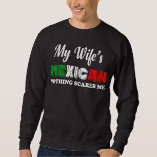 Mannen Mijn vrouw is Mexicaans Niets maakt me trot Trui