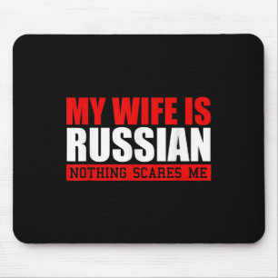 Mannen mijn vrouw is Russisch niets beangstigt me! Muismat
