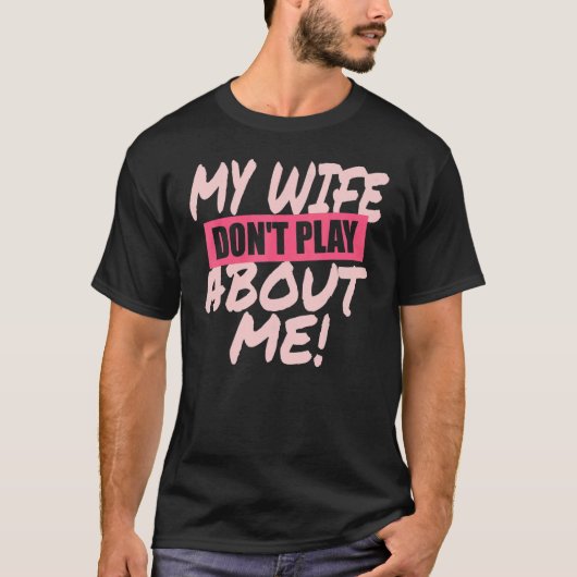 Mannen Mijn vrouw speelt niet over mij die overeen T-shirt (Voorkant)
