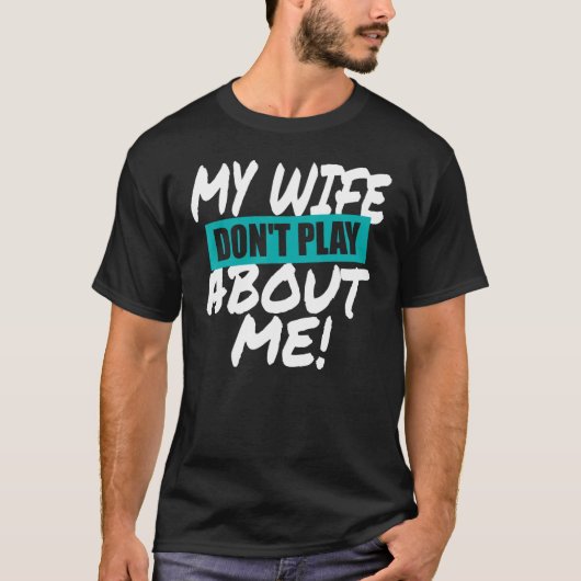 Mannen Mijn vrouw speelt niet over mij die overeen T-shirt (Voorkant)