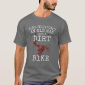 Mannen motocross onderschat nooit een oud Man met T-shirt (Voorkant)