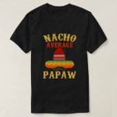 Mannen Nacho Gemiddelde Papaw Funny Papaw Cinco D T-shirt (Design voorkant)