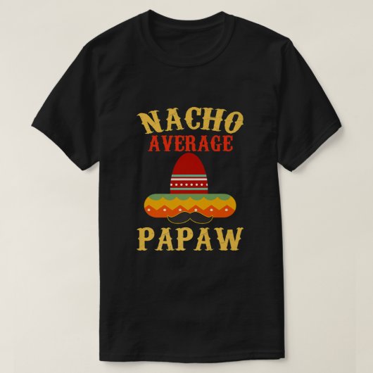 Mannen Nacho Gemiddelde Papaw Funny Papaw Cinco D T-shirt (Design voorkant)
