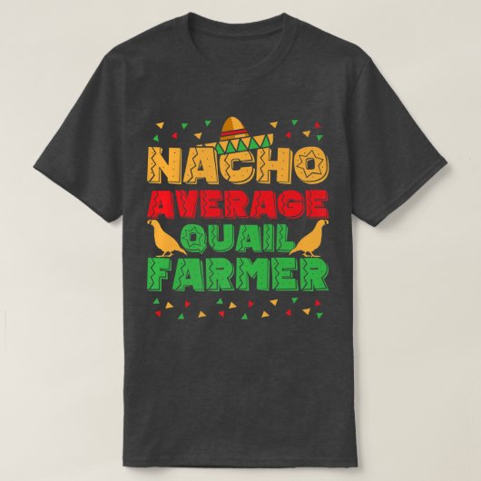 Mannen Nacho Gemiddelde Quail Farmer Quail Eigenaa T-shirt (Design voorkant)