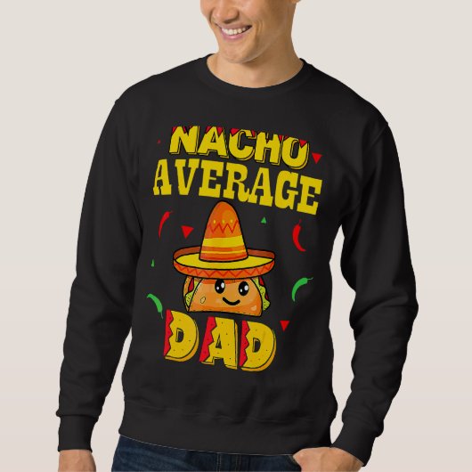 Mannen Nacho gemiddelde vader Funny Cinco de Mayo Trui (Voorkant)
