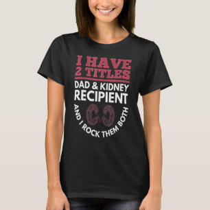 Mannen nierdonatie voor uw orgaanontvanger Papa T-shirt