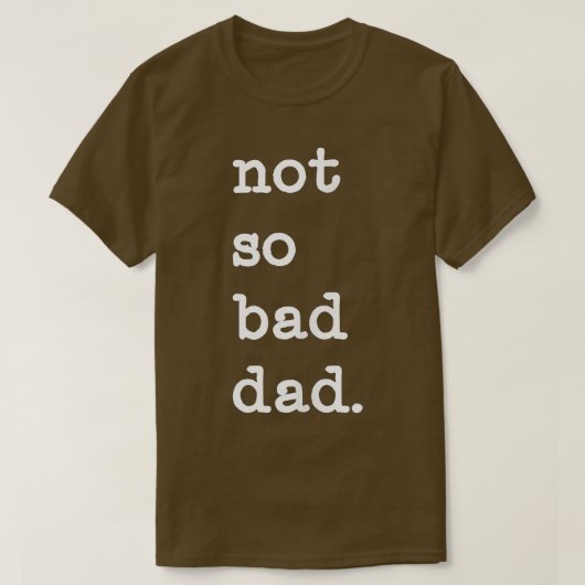 Mannen niet zo slechte papa Funny Vaderdag Gift T-shirt (Design voorkant)