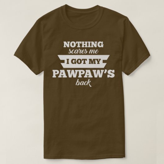 Mannen Niets maakt me bang dat ik mijn pawpaw teru T-shirt (Design voorkant)