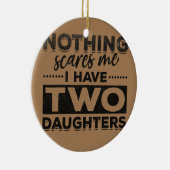 Mannen niets maakt me bang dat ik twee dochters he keramisch ornament (Rechts)