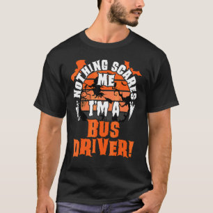 Mannen Niets maakt me bang Ik ben een buschauffeur T-shirt