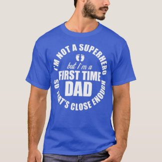 Mannen Nieuwe Eerste Tijd Papa om Hero Papa te zij T-shirt