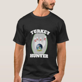 MANNEN NOVELTY SPORTS BOWLING TURKEY HUNTER T-SHIRT