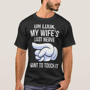Mannen Oh kijk naar de laatste zenuw van mijn vrou T-shirt