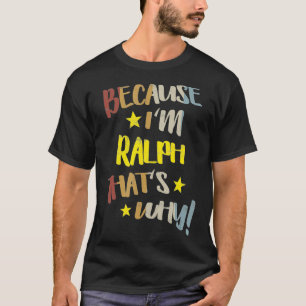 Mannen omdat ik Ralph ben, dat is waarom Retro  Na T-shirt