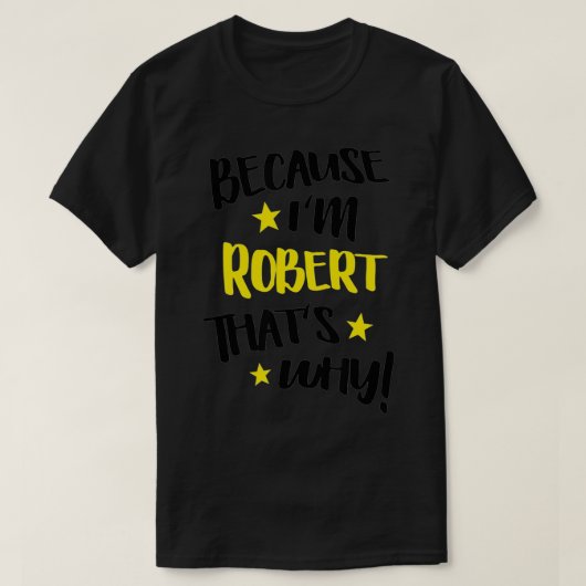 Mannen omdat ik Robert ben... dat is waarom Funny T-shirt (Design voorkant)