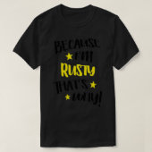 Mannen omdat ik Rusty ben... dat is waarom grappig T-shirt (Design voorkant)