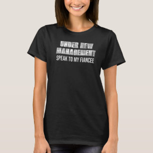 Mannen onder Nieuw Beheer Spreek met mijn verloofd T-shirt
