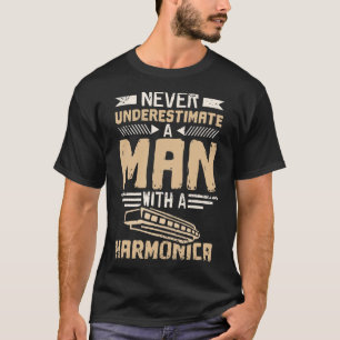 Mannen onderschatten nooit een Man met een harmoni T-shirt