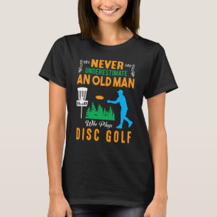 Mannen onderschatten nooit een oud Man dat schijf T-shirt