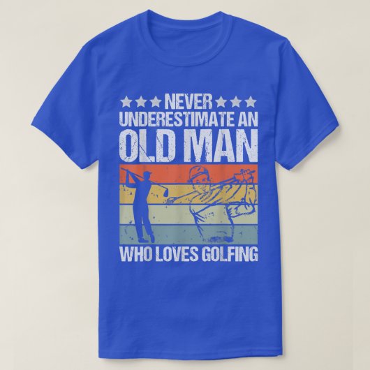 Mannen onderschatten nooit een oud Man dat van Gol T-shirt (Design voorkant)