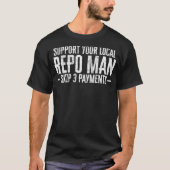 Mannen ondersteuning voor uw lokale Repo Man Funny T-shirt (Voorkant)