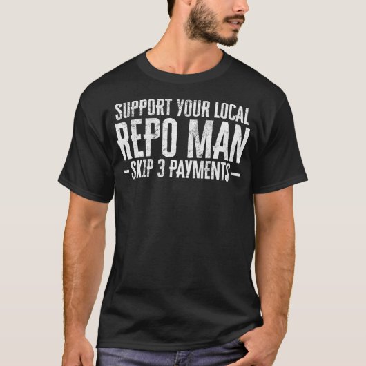 Mannen ondersteuning voor uw lokale Repo Man Funny T-shirt (Voorkant)