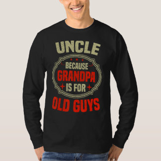 Mannen oom want opa is voor oude jongens vader t-shirt